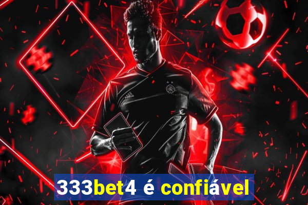 333bet4 é confiável